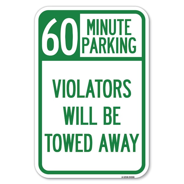 Signmission 60 Minute Parking Violators Will Be Towed Away Heavy-Gauge Alum. Sign, 12" x 18", A-1218-24366 A-1218-24366 - main
